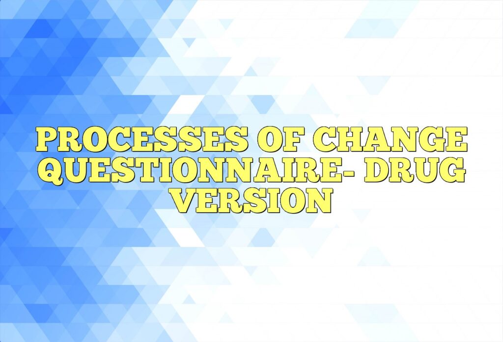 processes of change questionnaire drug version