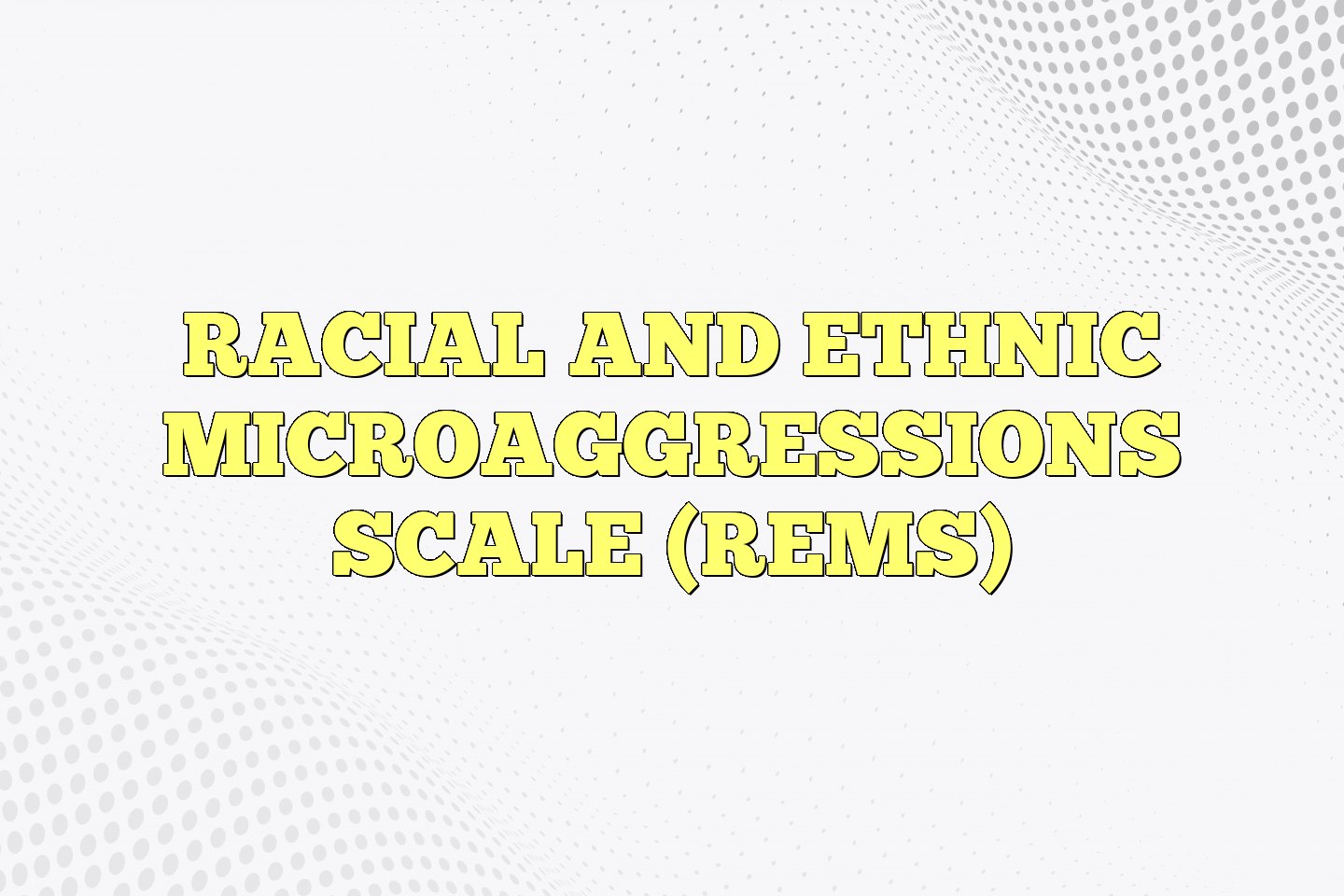 racial and ethnic microaggressions scale rems
