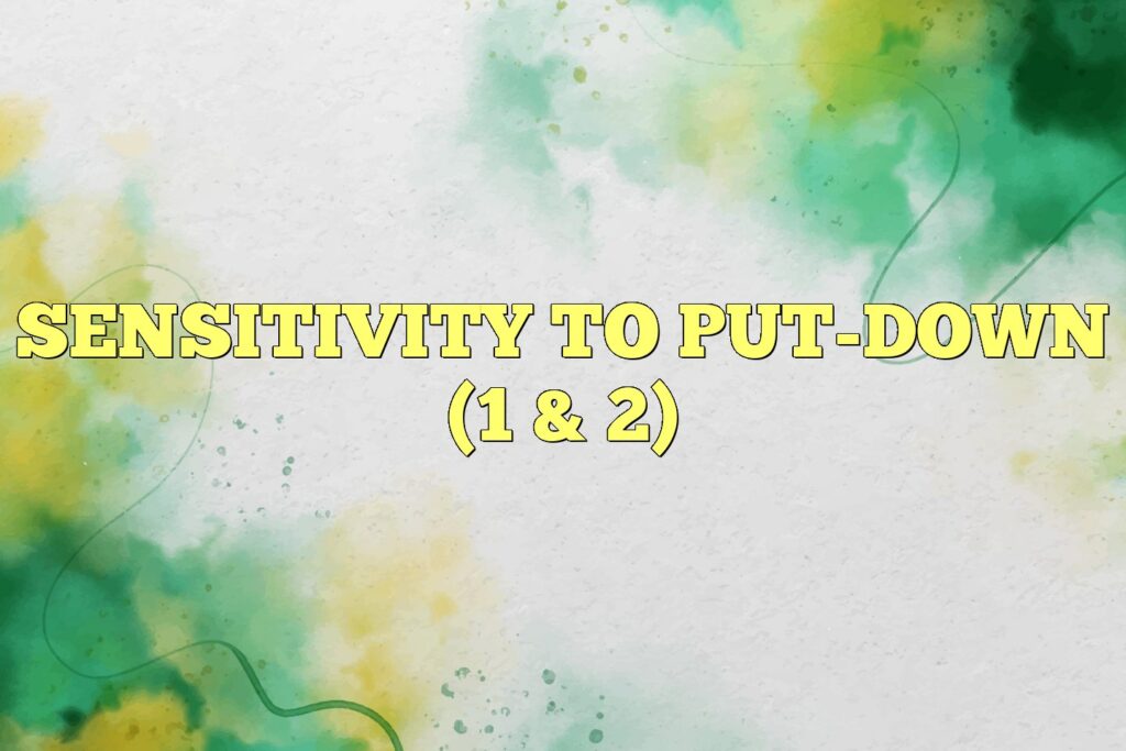 sensitivity to put down 1 2