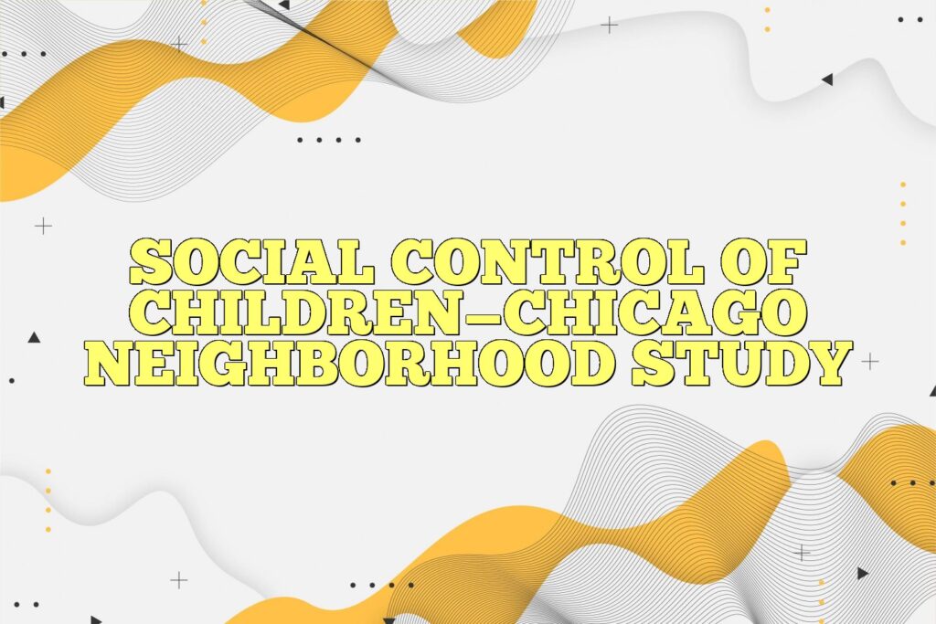social control of childrenchicago neighborhood study