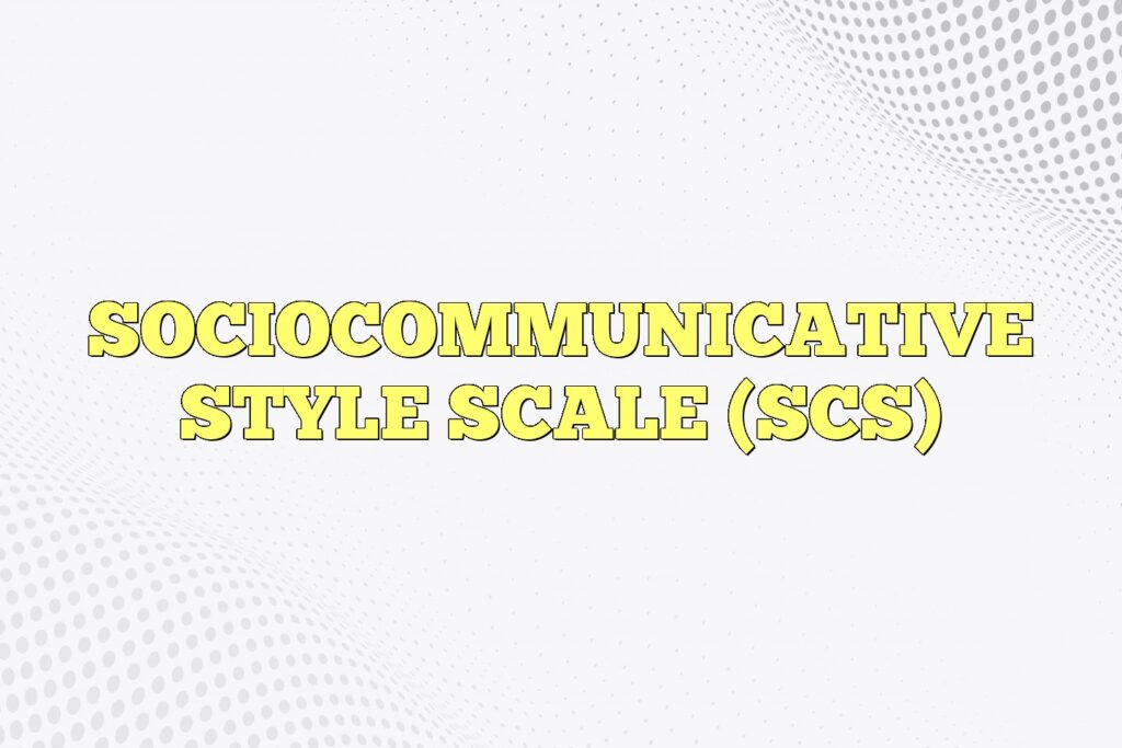 sociocommunicative style scale scs