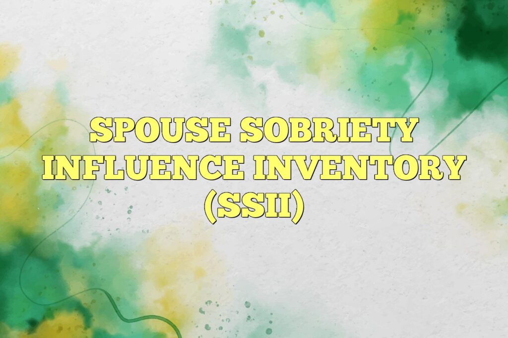 spouse sobriety influence inventory ssii