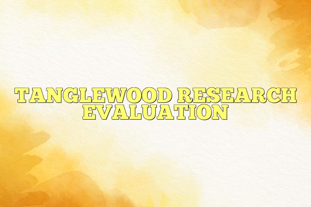 tanglewood research evaluation