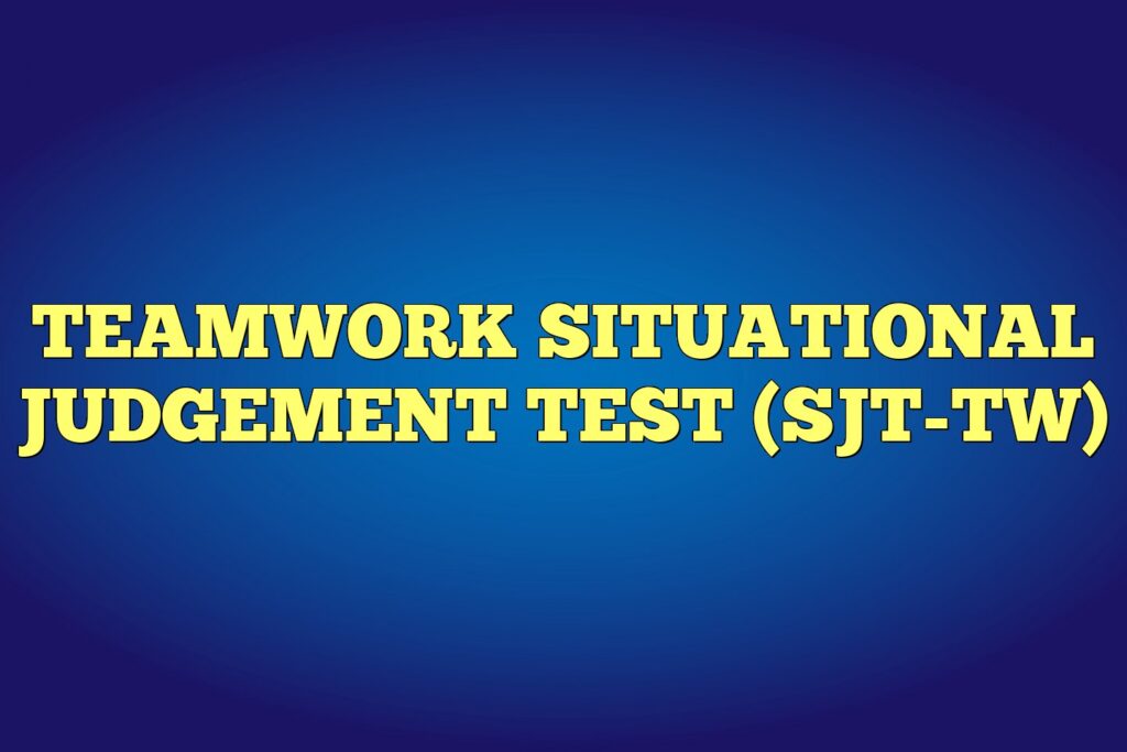 teamwork situational judgement test sjt tw