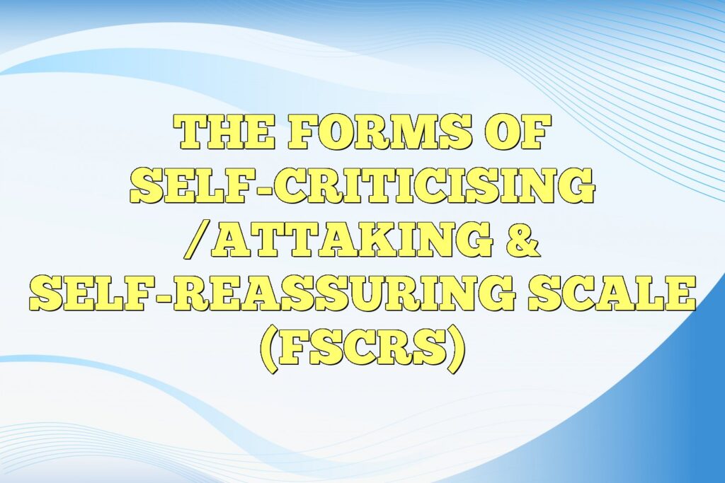 the forms of self criticising attaking self reassuring scale fscrs