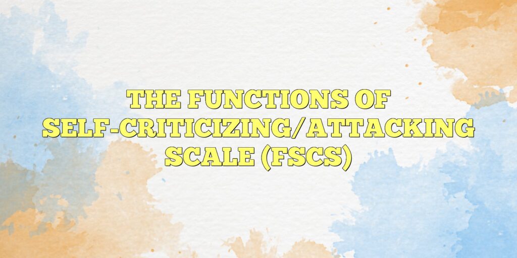 the functions of self criticizingattacking scale fscs