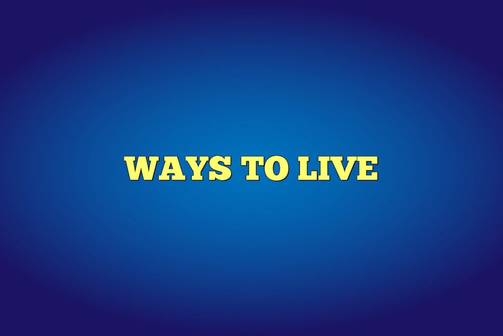 ways to live