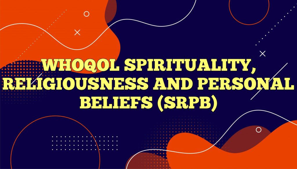 whoqol spirituality religiousness and personal beliefs srpb