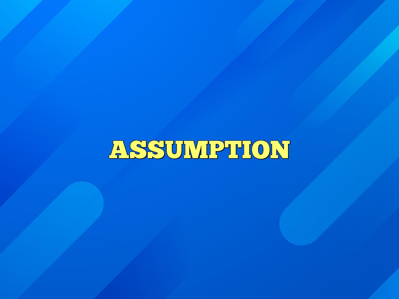 ASSUMPTION Definition & Meaning