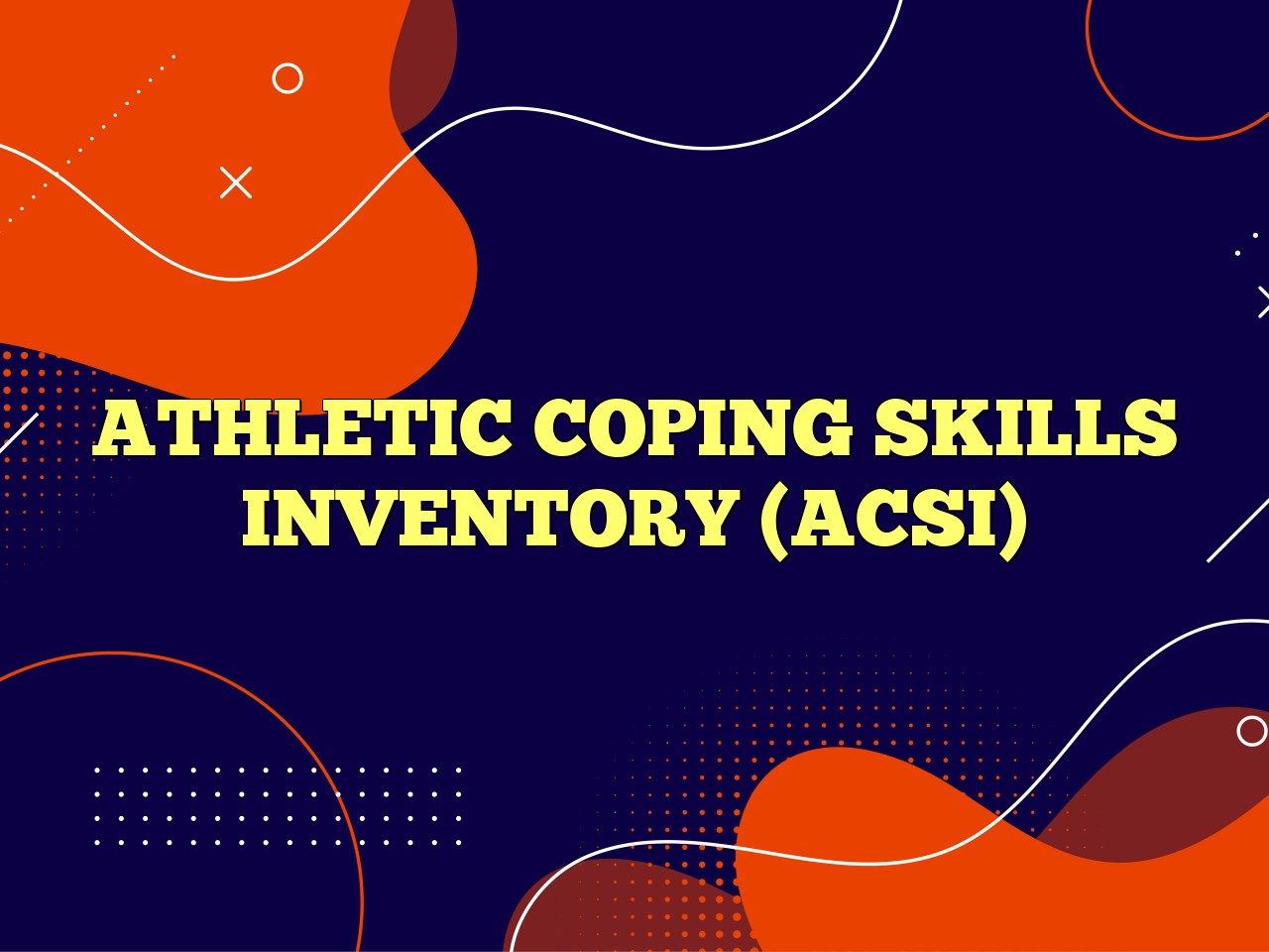 ATHLETIC COPING SKILLS INVENTORY (ACSI) Definition & Meaning