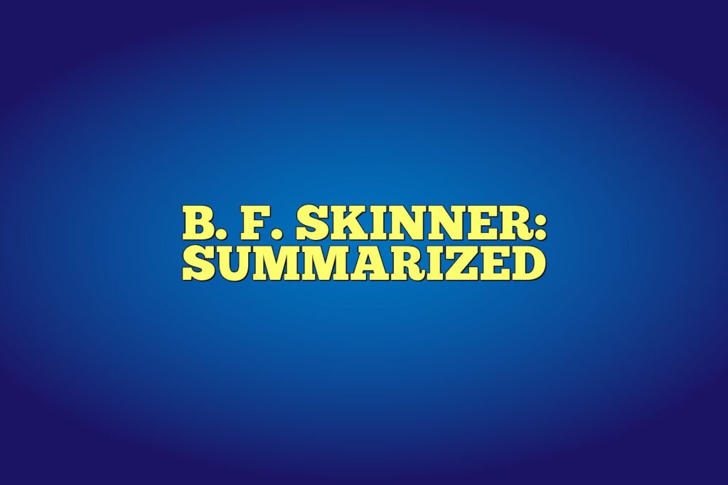 b. f. skinner summarized