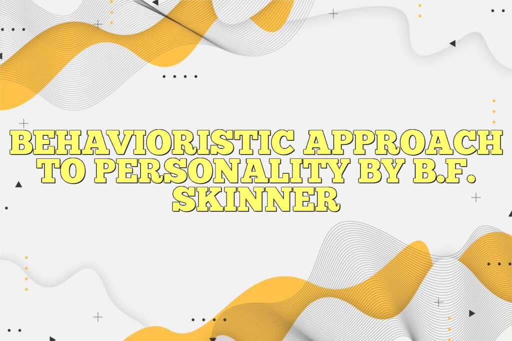 behavioristic approach to personality by b.f. skinner