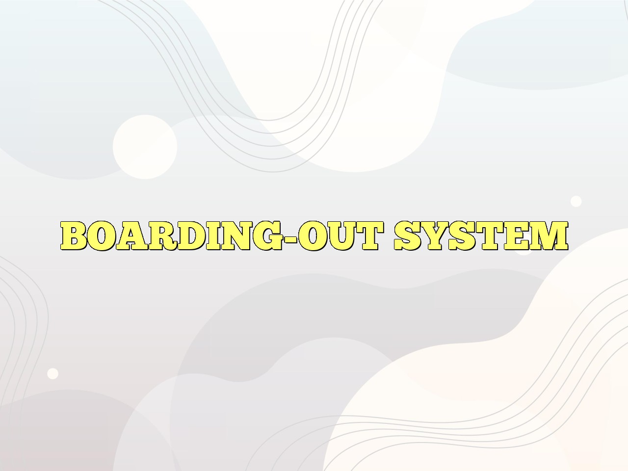 BOARDINGOUT SYSTEM Definition & Meaning