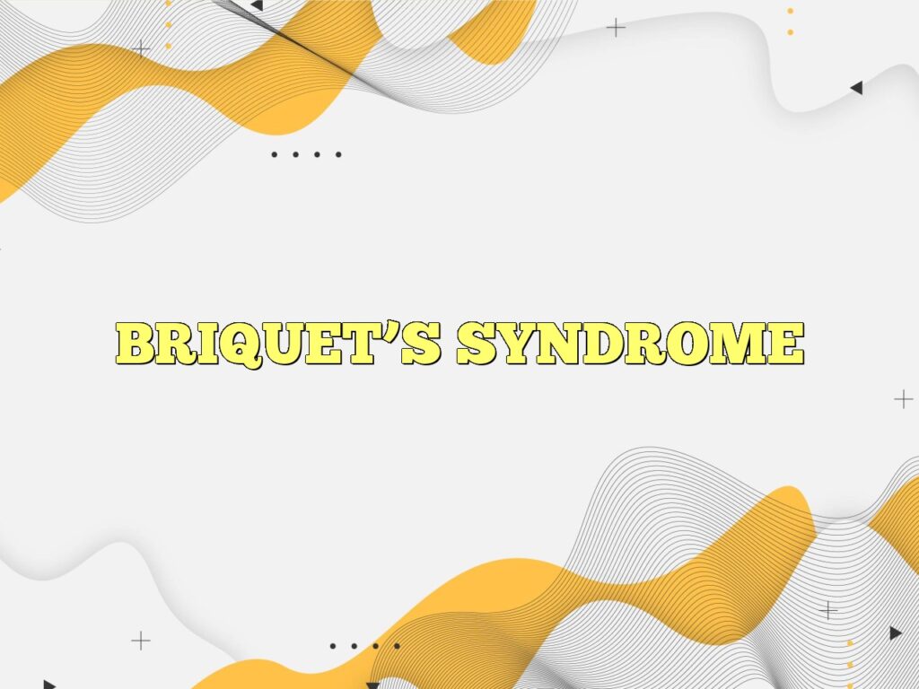 briquets syndrome