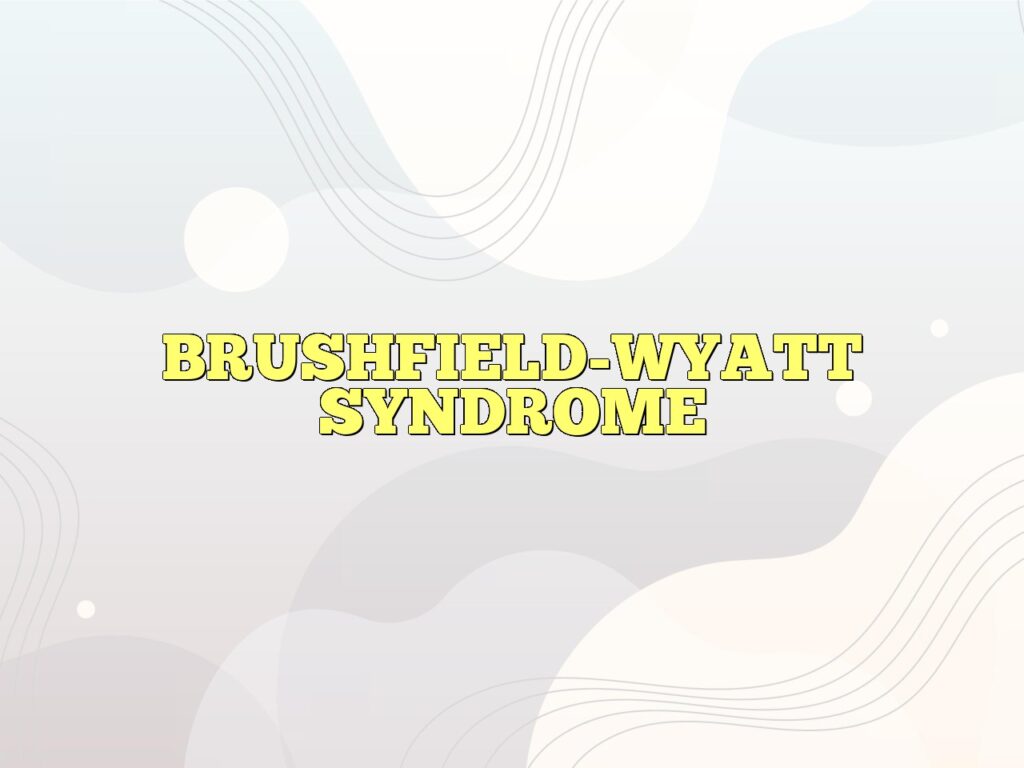 brushfield wyatt syndrome