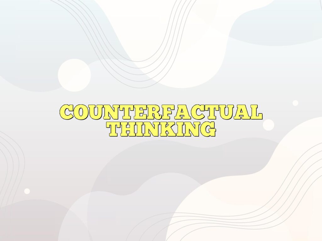 counterfactual thinking