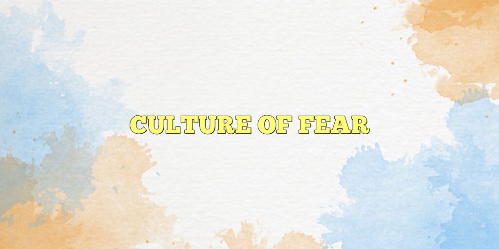 culture of fear