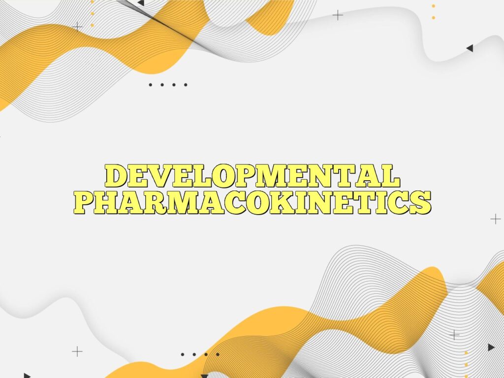 developmental pharmacokinetics