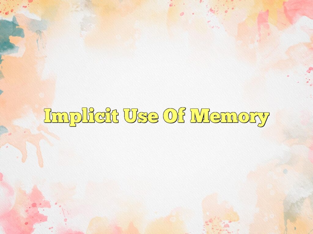 implicit use of memory