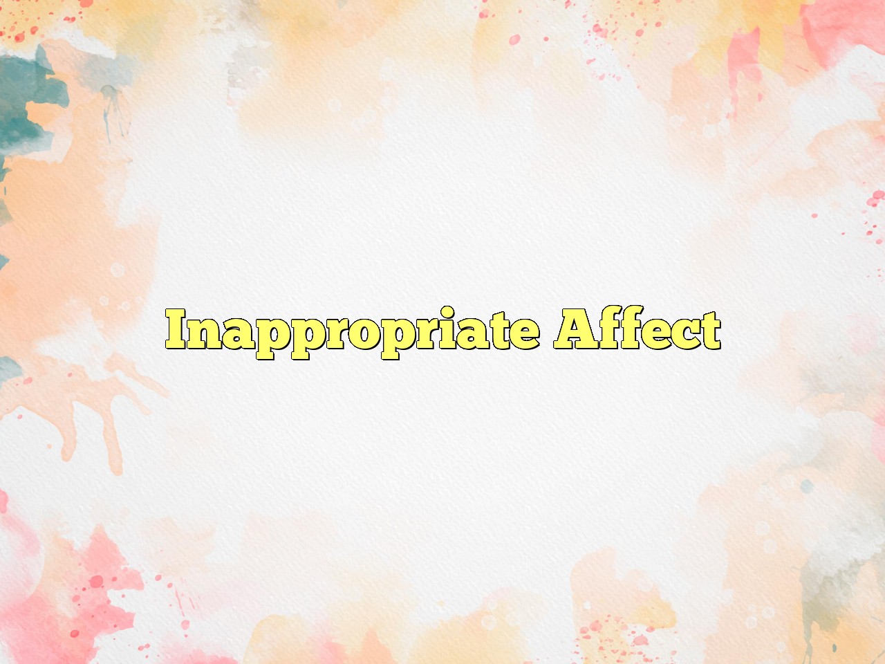 Examples Of Inappropriate Affect