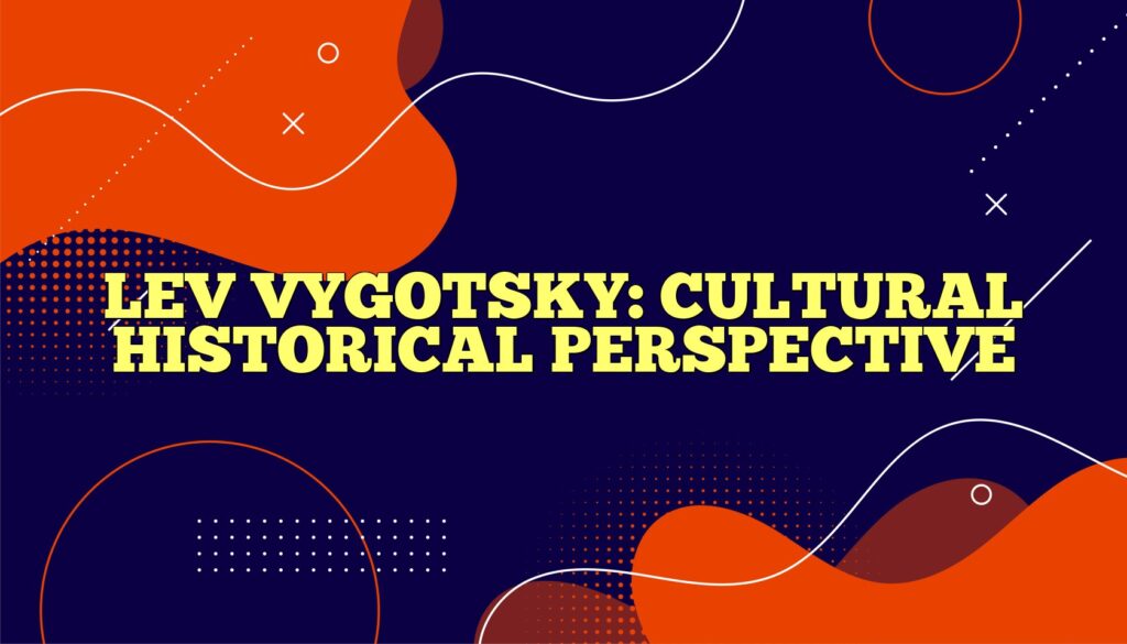 lev vygotsky cultural historical perspective