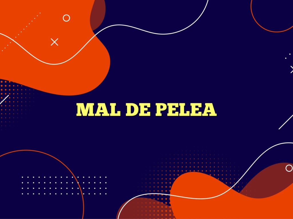mal de pelea
