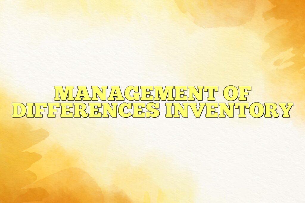 management of differences inventory