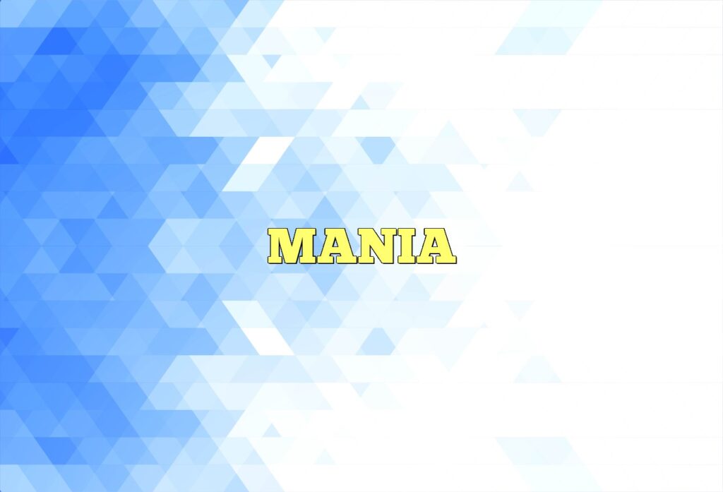 mania