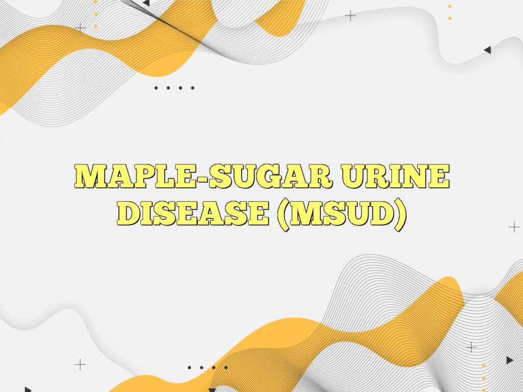maple sugar urine disease msud