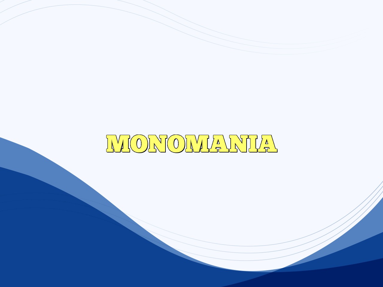 MONOMANIA Definition & Meaning