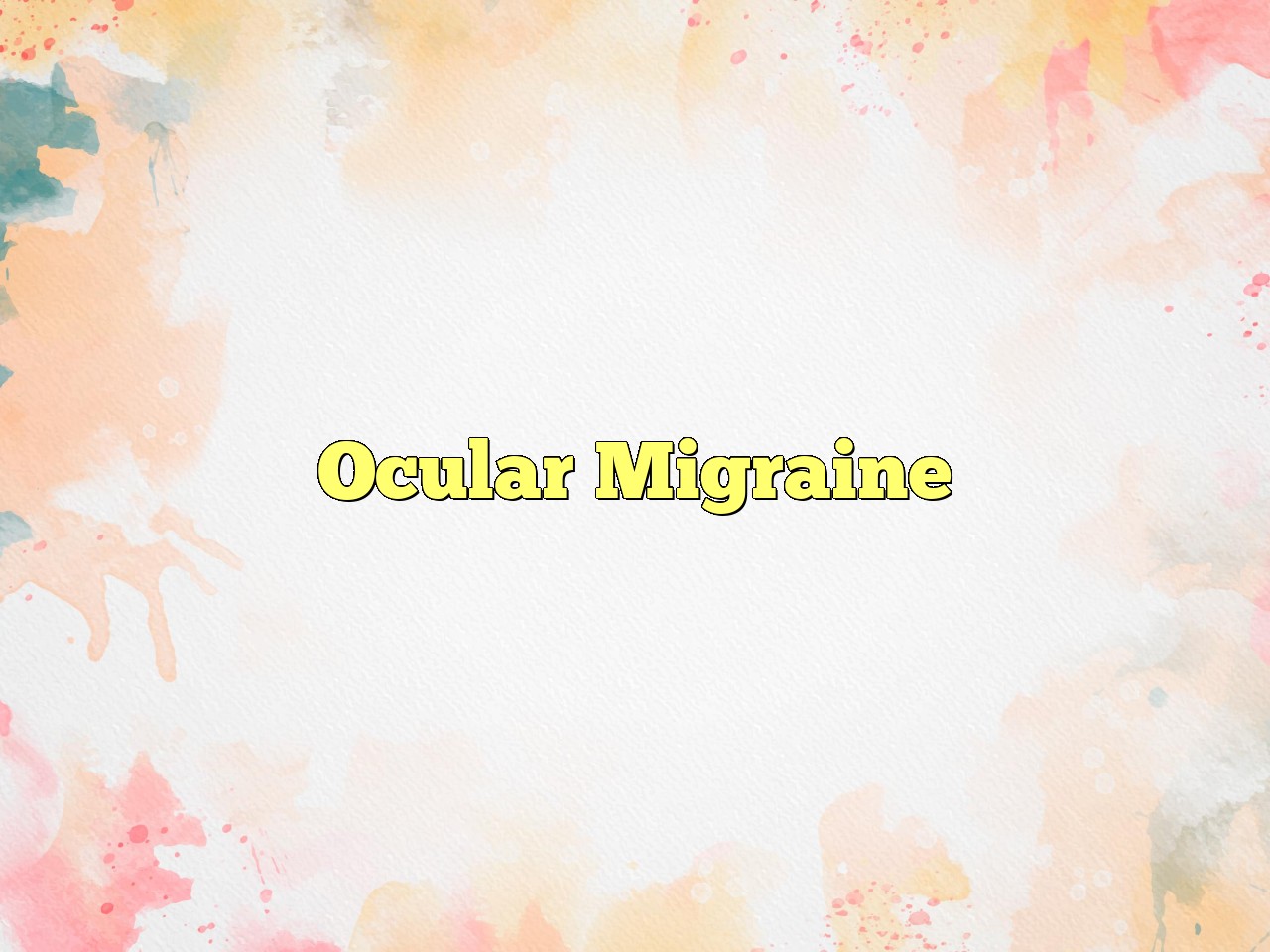 Ocular Migraine Definition & Meaning