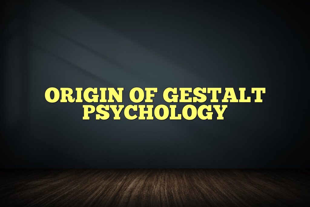origin of gestalt psychology