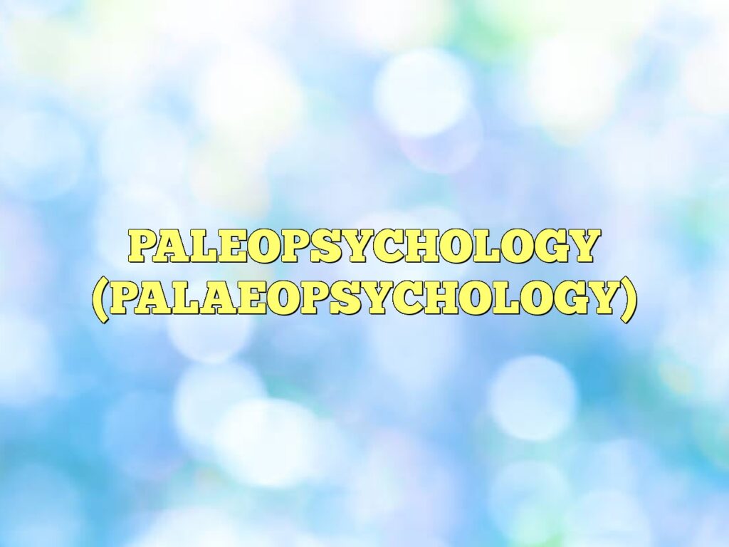 paleopsychology palaeopsychology