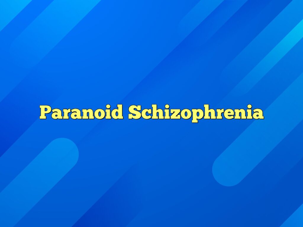 paranoid schizophrenia