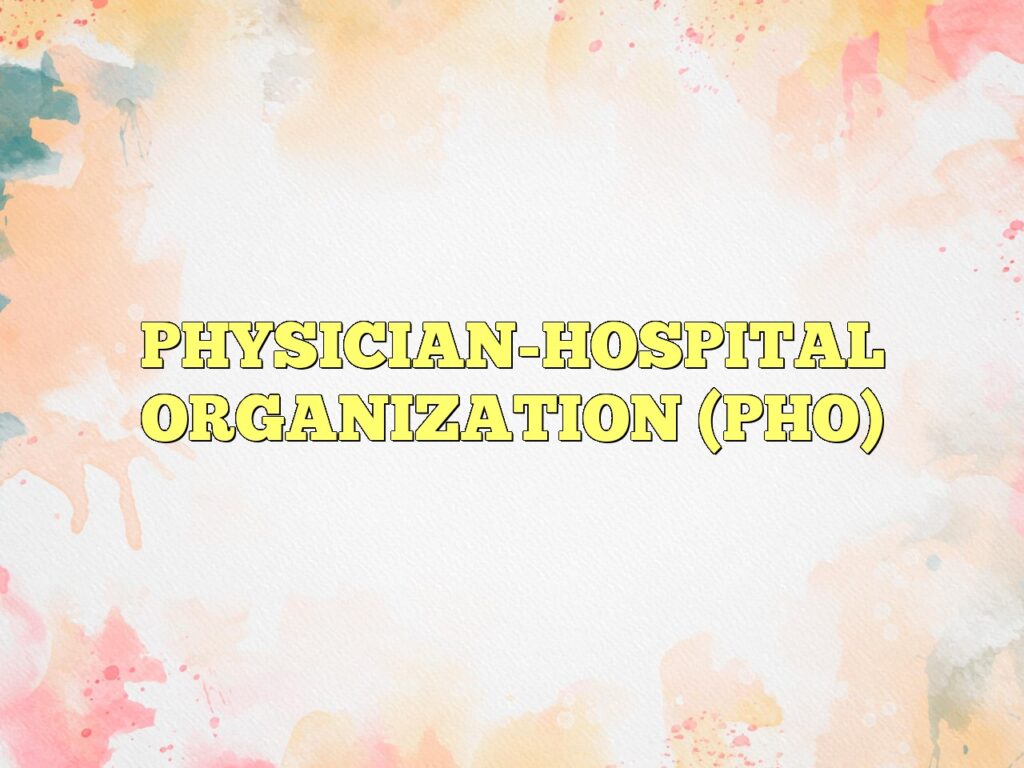 physician hospital organization pho