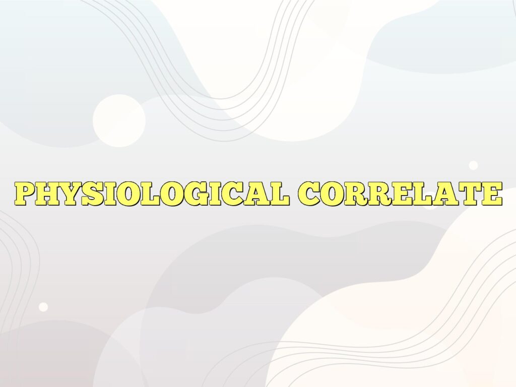 physiological correlate