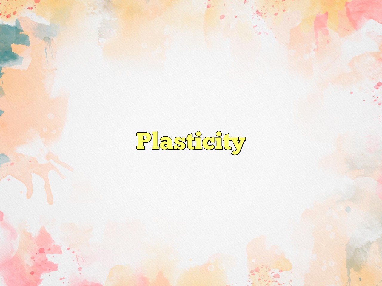 Plasticity Definition & Meaning