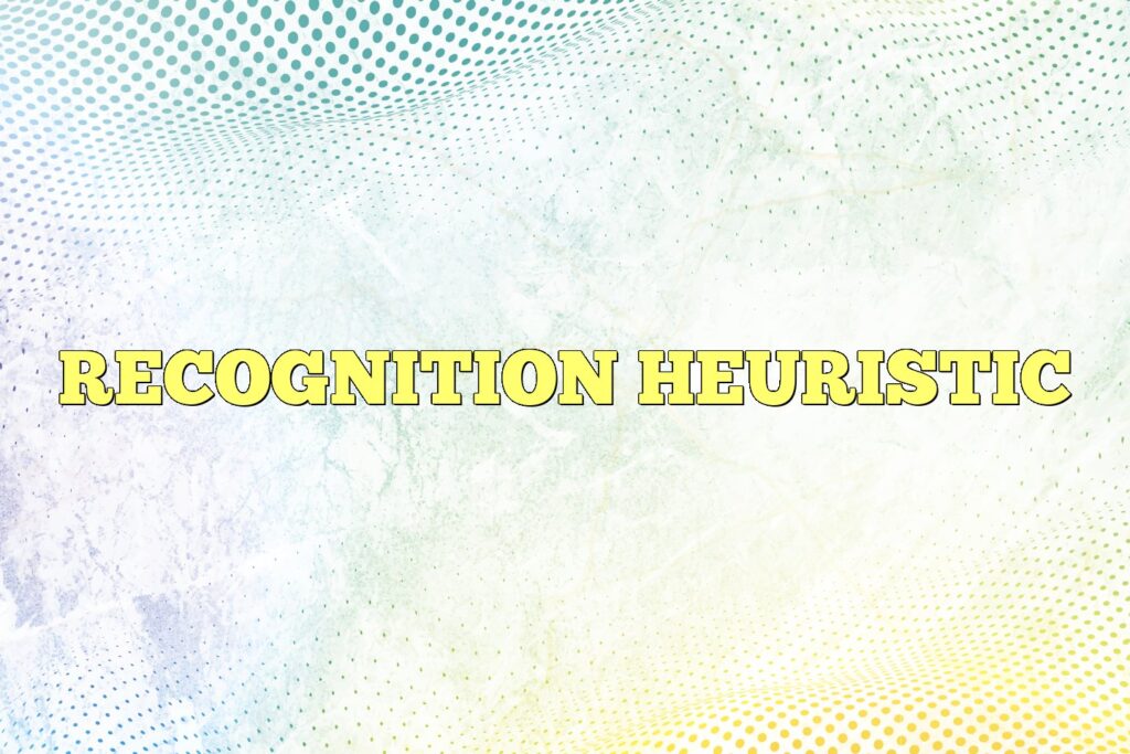 Recognition Heuristic