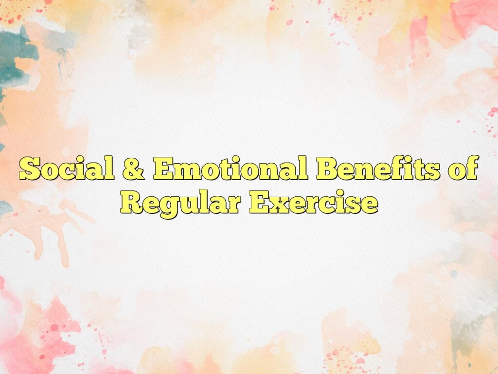 social emotional benefits of regular exercise
