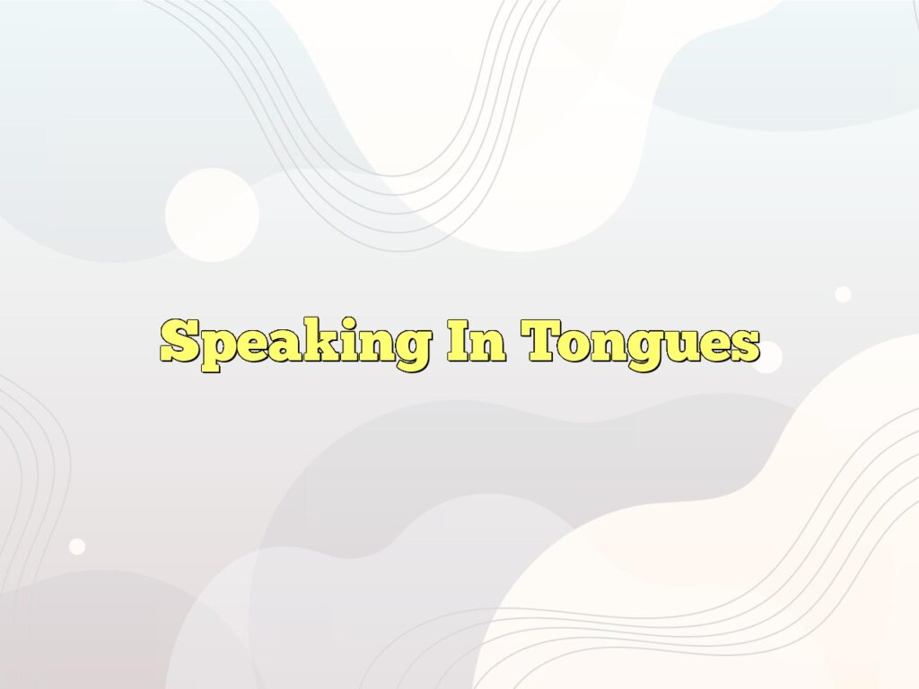 speaking in tongues