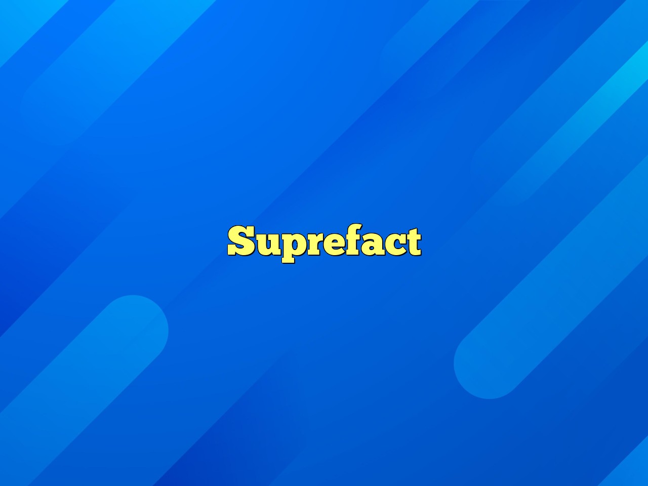 Suprefact Definition & Meaning