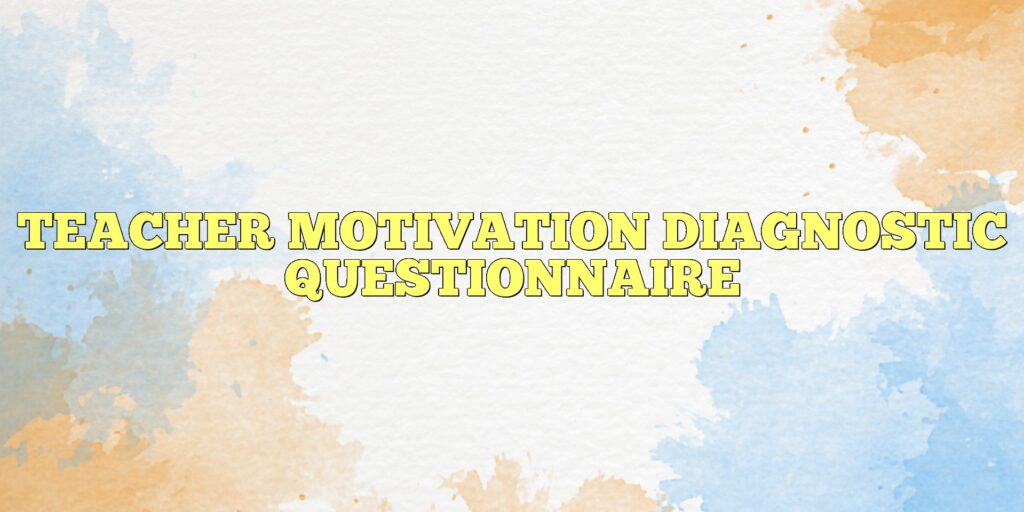 teacher motivation diagnostic questionnaire