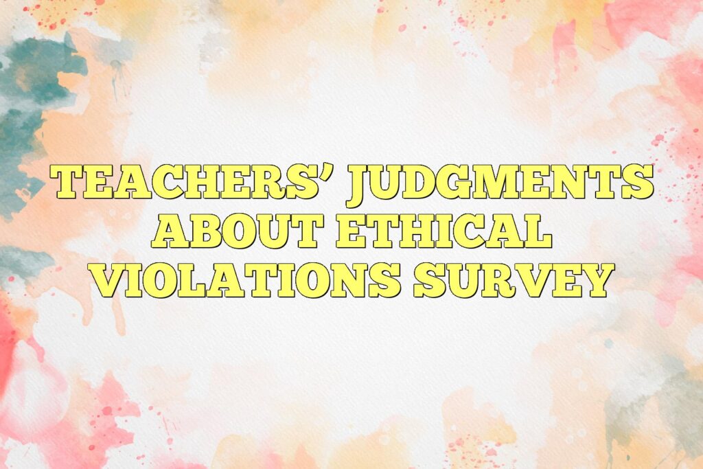 teachers judgments about ethical violations survey