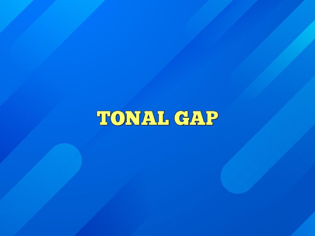 TONAL GAP Definition & Meaning