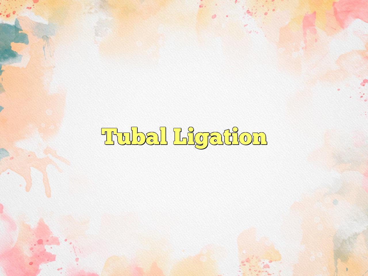 Tubal Ligation Definition & Meaning
