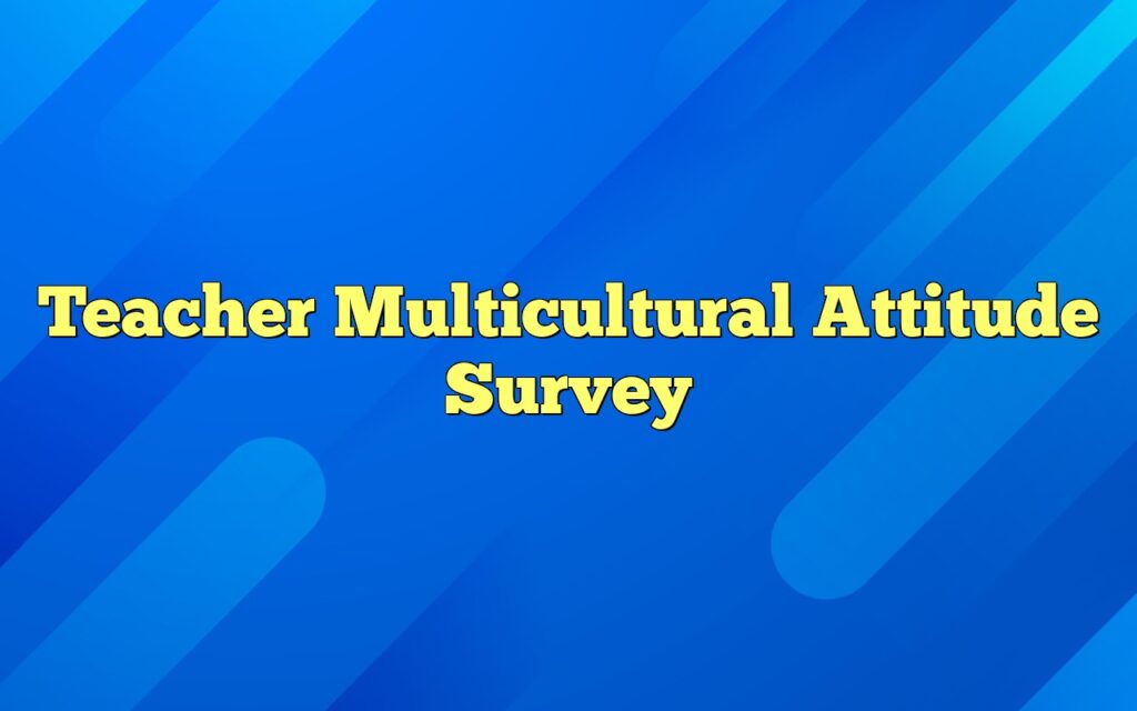 teacher multicultural attitude survey