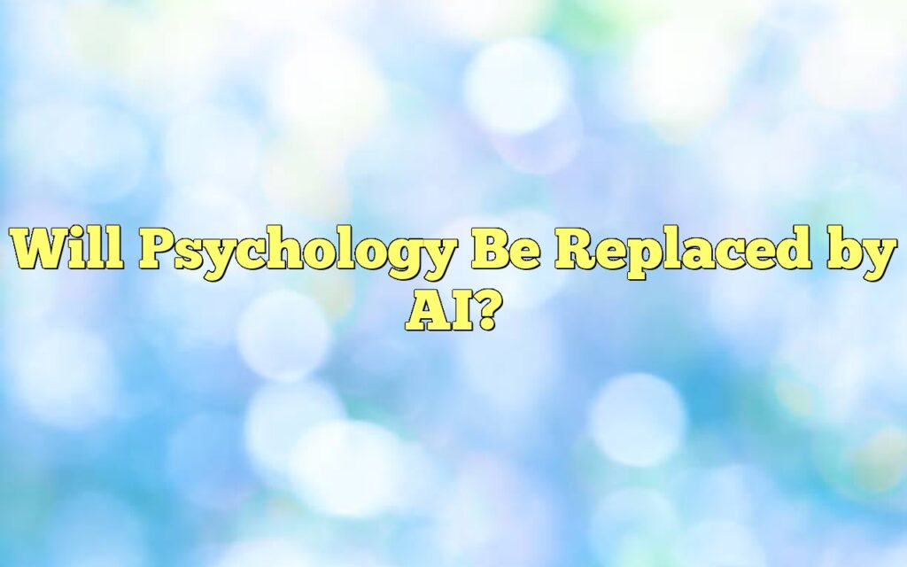 will psychology be replaced by ai1