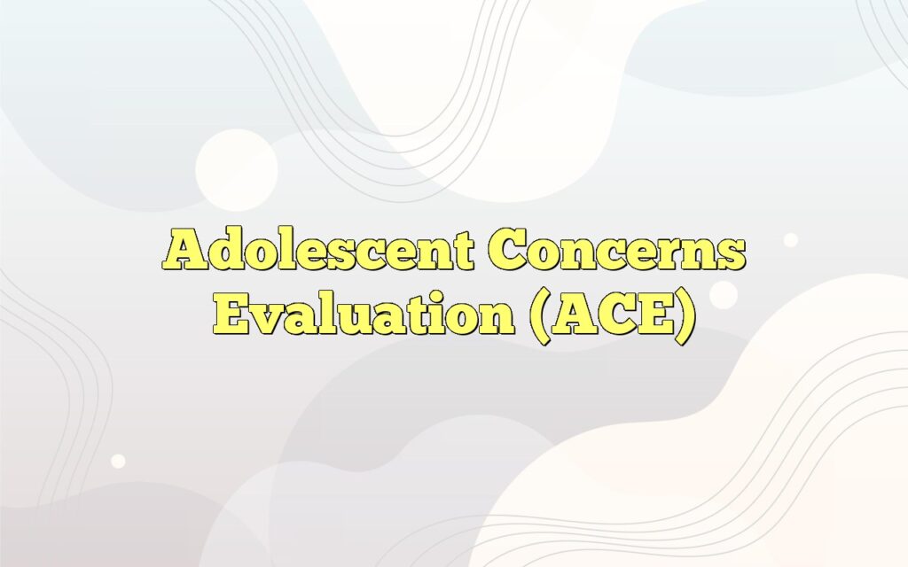adolescent concerns evaluation ace1
