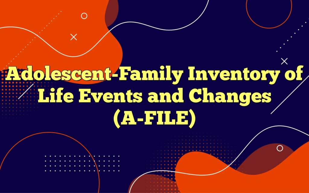 adolescent family inventory of life events and changes a file1
