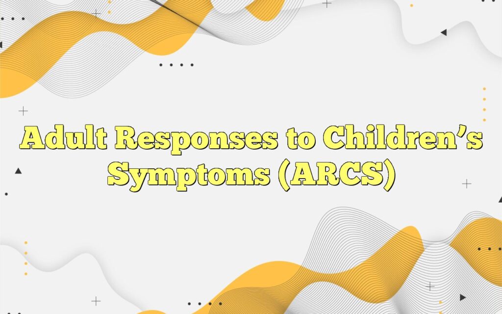 adult responses to childrens symptoms arcs1